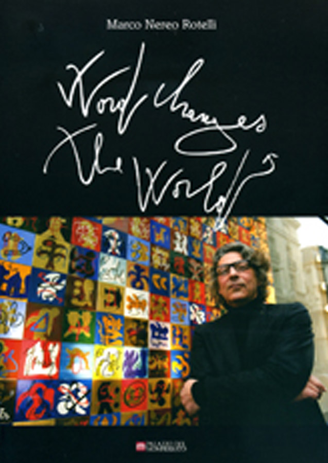 Marco Nereo Rotelli - Word changes the World